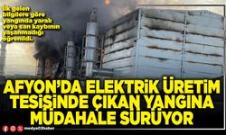 Afyon’da elektrik üretim tesisinde çıkan yangına müdahale sürüyor