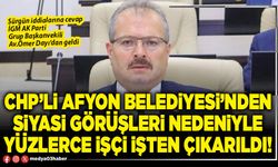 CHP’li Afyon Belediyesi’nden siyasi görüşleri nedeniyle yüzlerce işçi işten çıkarıldı!
