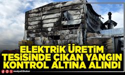 Elektrik üretim tesisinde çıkan yangın kontrol altına alındı