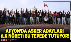 Afyon’da asker adayları ilk nöbeti bu tepede tutuyor!