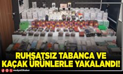 Ruhsatsız tabanca ve kaçak ürünlerle yakalandı!