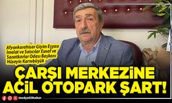 Çarşı merkezine acil otopark şart!