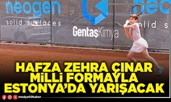 Hafza Zehra Çınar milli formayla Estonya’da yarışacak