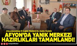 Afyon’da Yanık Merkezi hazırlıkları tamamlandı!