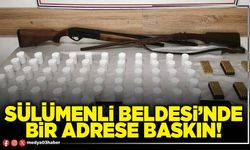 Sülümenli Beldesi’nde bir adrese baskın!