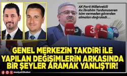 Genel merkezin takdiri ile yapılan değişimlerin arkasında bir şeyler aramak yanlıştır!