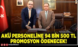 AKÜ personeline 94 Bin 500 TL promosyon ödenecek!
