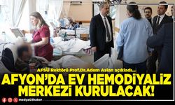 Afyon’da Ev Hemodiyaliz Merkezi kurulacak!