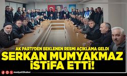 Serkan Mumyakmaz istifa etti!