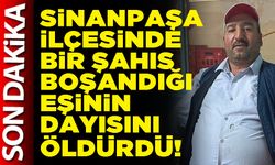 Sinanpaşa ilçesinde bir şahıs boşandığı eşinin dayısını öldürdü!