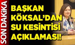 Başkan Köksal’dan su kesintisi açıklaması!