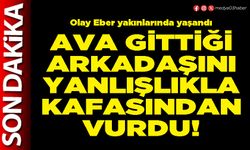 Ava gittiği arkadaşını yanlışlıkla kafasından vurdu!