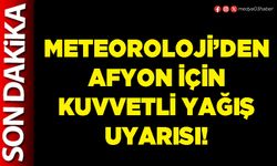 Meteoroloji’den Afyon için kuvvetli yağış uyarısı!