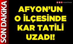 Afyon’un O İlçesinde kar tatili uzadı!