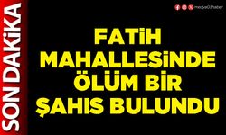 Fatih Mahallesinde ölü bir şahıs bulundu