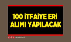 100 itfaiye eri alımı yapılacak