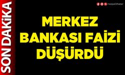Merkez Bankası faizi düşürdü