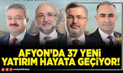 Afyon’da 37 yeni yatırım hayata geçiyor!