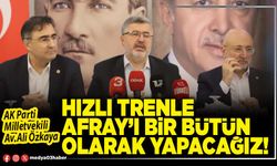 Hızlı trenle AFRAY’ı bir bütün olarak yapacağız!