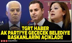 TGRT Haber AK Parti’ye geçecek Belediye Başkanlarını açıkladı!