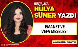 Emanet ve vefa meselesi