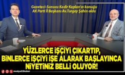 Yüzlerce işçiyi çıkartıp, binlerce işçiyi işe alarak başlayınca niyetiniz belli oluyor!