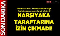 Karşıyaka taraftarına izin çıkmadı!