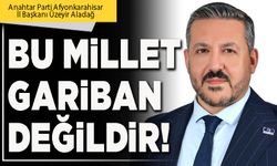 Bu millet gariban değildir!