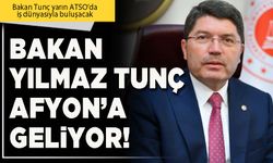 Bakan Yılmaz Tunç Afyon’a geliyor!