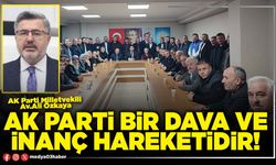 AK Parti bir dava ve inanç hareketidir!