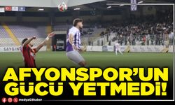 Afyonspor’un gücü yetmedi!