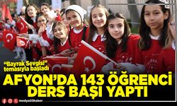 Afyon’da 143 öğrenci ders başı yaptı