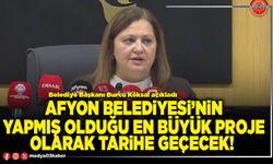 Afyon Belediyesi’nin yapmış olduğu en büyük proje olarak tarihe geçecek!