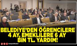 Belediye’den öğrencilere 4 ay, emeklilere 6 ay Bin Tl. yardım!