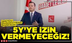 5Y’ye izin vermeyeceğiz!