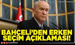 Bahçeli’den erken seçim açıklaması!