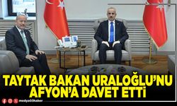 Taytak Bakan Uraloğlu’nu Afyon’a davet etti