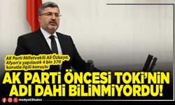 AK Parti öncesi TOKİ’nin adı dahi bilinmiyordu!