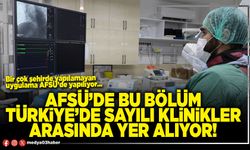 AFSÜ’de bu bölüm Türkiye’de sayılı klinikler arasında yer alıyor!