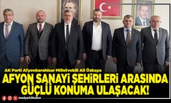 Afyon sanayi şehirleri arasında güçlü konuma ulaşacak!