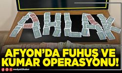 Afyon’da fuhuş ve kumar operasyonu!