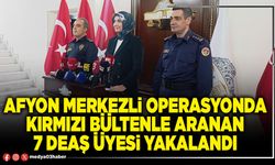 Afyon merkezli operasyonda kırmızı bültenle aranan 7 DEAŞ üyesi yakalandı