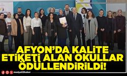 Afyon’da kalite etiketi alan okullar ödüllendirildi!