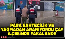 Para sahtecilik ve yağmadan aranıyordu Çay ilçesinde yakalandı!