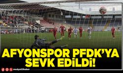 Afyonspor PFDK’ya sevk edildi!