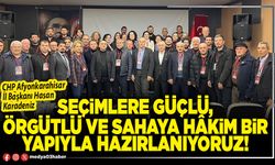Seçimlere güçlü, örgütlü ve sahaya hâkim bir yapıyla hazırlanıyoruz!