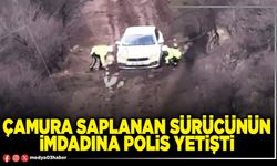 Çamura saplanan sürücünün imdadına polis yetişti