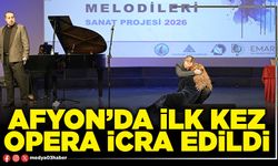 Afyon’da ilk kez opera icra edildi