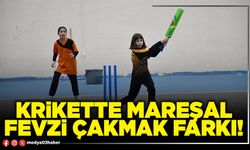 Krikette Mareşal Fevzi Çakmak farkı!