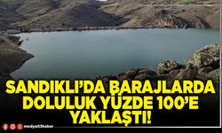 Sandıklı’da barajlarda doluluk yüzde 100’e yaklaştı!